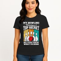 My Bowling Technique Is Top Secret Funny Bowling Bowler Womens T-Shirt