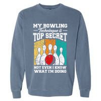 My Bowling Technique Is Top Secret Funny Bowling Bowler Garment-Dyed Sweatshirt