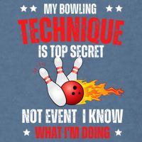 My Bowling Technique Is Top Secret Cool Bowling Design wo Garment-Dyed Sweatshirt