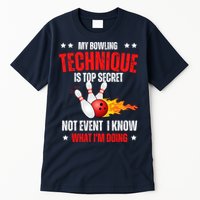 My Bowling Technique Is Top Secret Cool Bowling Design wo Tall T-Shirt