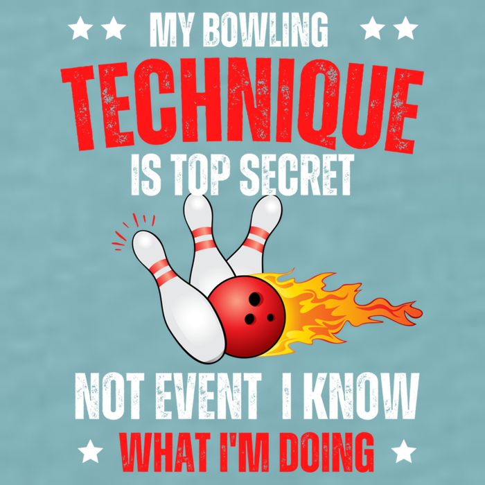 My Bowling Technique Is Top Secret Cool Bowling Design wo Sueded Cloud Jersey T-Shirt