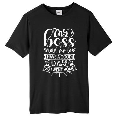 My Boss Told Me , Funny T Tall Fusion ChromaSoft Performance T-Shirt