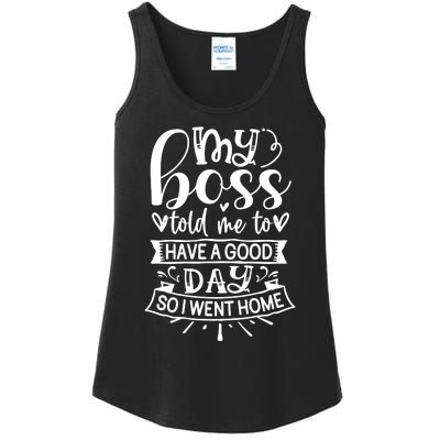 My Boss Told Me , Funny T Ladies Essential Tank