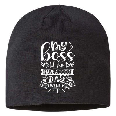 My Boss Told Me , Funny T Sustainable Beanie