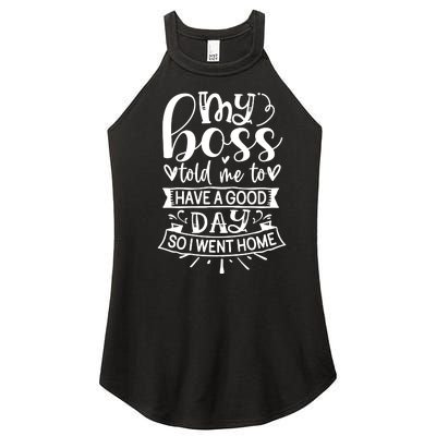 My Boss Told Me , Funny T Women’s Perfect Tri Rocker Tank