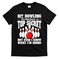 My Bowling Technique Is Top Secret Funny Bowling Bowler T-Shirt