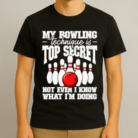 My Bowling Technique Is Top Secret Funny Bowling Bowler T-Shirt