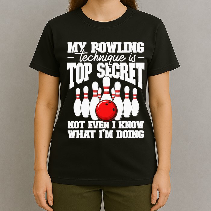 My Bowling Technique Is Top Secret Funny Bowling Bowler T-Shirt