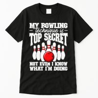 My Bowling Technique Is Top Secret Funny Bowling Bowler Tall T-Shirt
