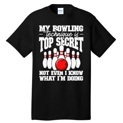 My Bowling Technique Is Top Secret Funny Bowling Bowler Tall T-Shirt