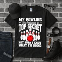 My Bowling Technique Is Top Secret Funny Bowling Bowler Tall T-Shirt