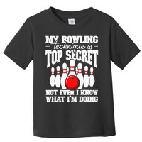 My Bowling Technique Is Top Secret Funny Bowling Bowler Toddler T-Shirt