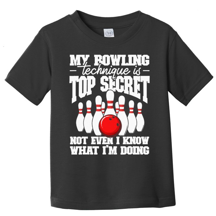 My Bowling Technique Is Top Secret Funny Bowling Bowler Toddler T-Shirt