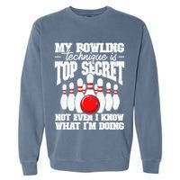 My Bowling Technique Is Top Secret Funny Bowling Bowler Garment-Dyed Sweatshirt
