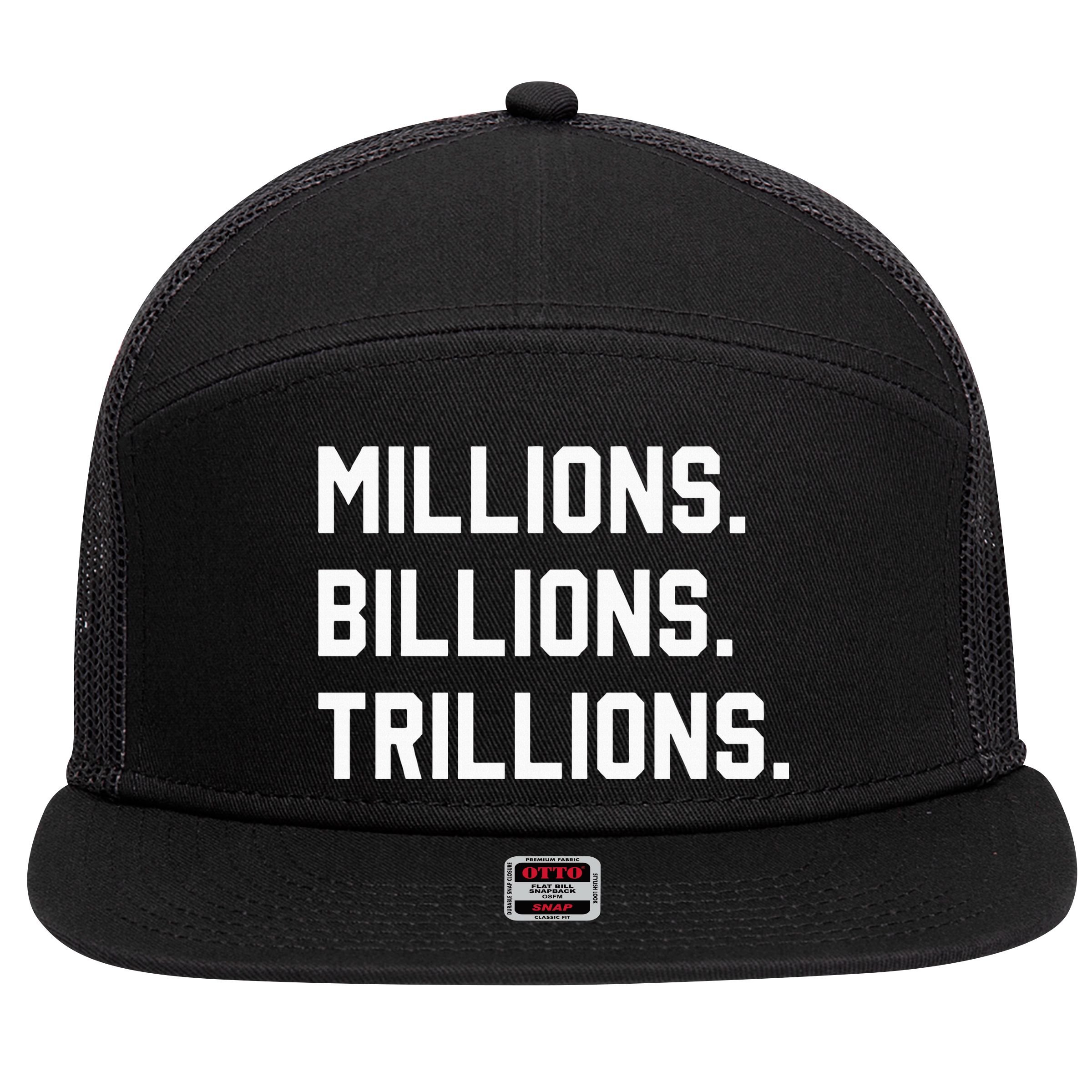 Millions Billions Trillions 7 Panel Mesh Trucker Snapback Hat