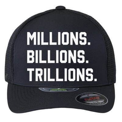 Millions Billions Trillions Flexfit Unipanel Trucker Cap