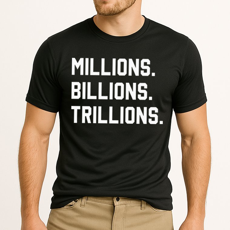 Millions Billions Trillions Cooling Performance Crew T-Shirt