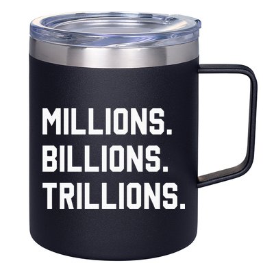 Millions Billions Trillions 12oz Stainless Steel Coffee Mug