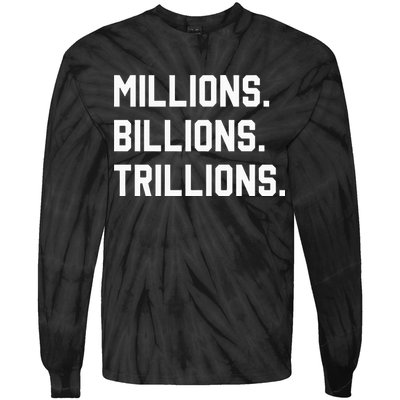 Millions Billions Trillions Tie-Dye Long Sleeve Shirt