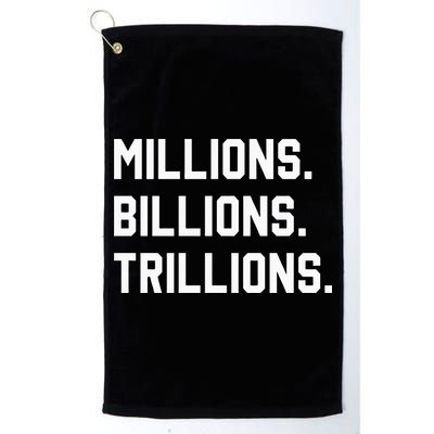 Millions Billions Trillions Golf Towel
