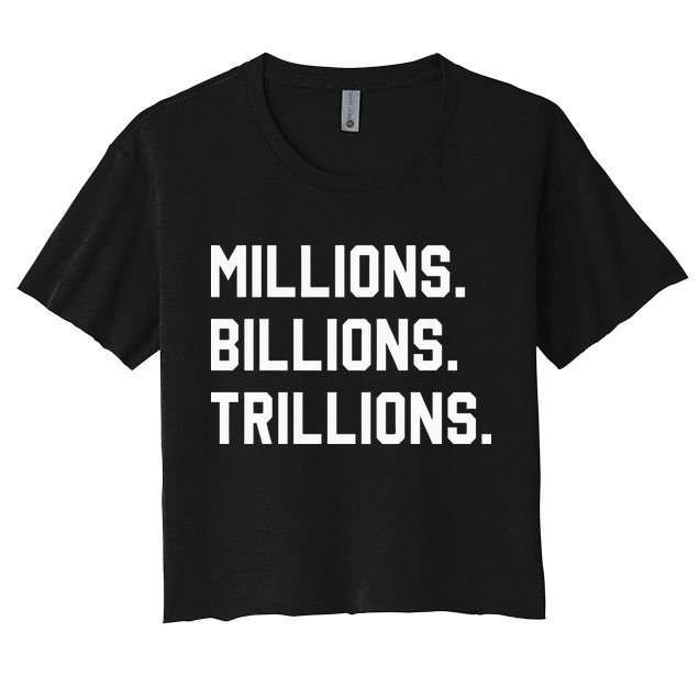 Millions Billions Trillions Women's Crop Top Tee