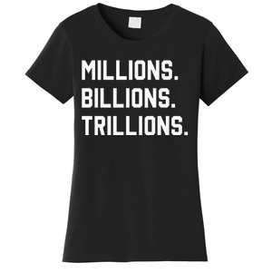 Millions Billions Trillions Women's T-Shirt