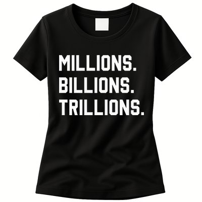 Millions Billions Trillions Womens T-Shirt