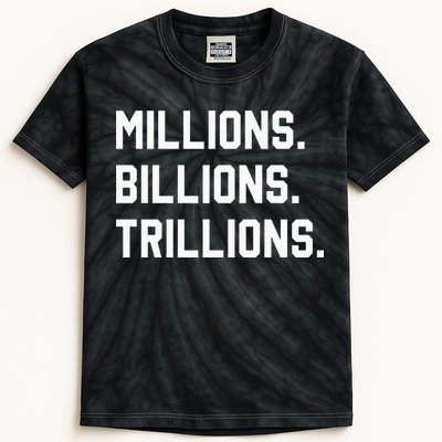 Millions Billions Trillions Kids Tie-Dye T-Shirt