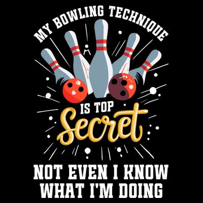 My Bowling Technique Is Top Secret Funny Bowling Bowler T-Shirt