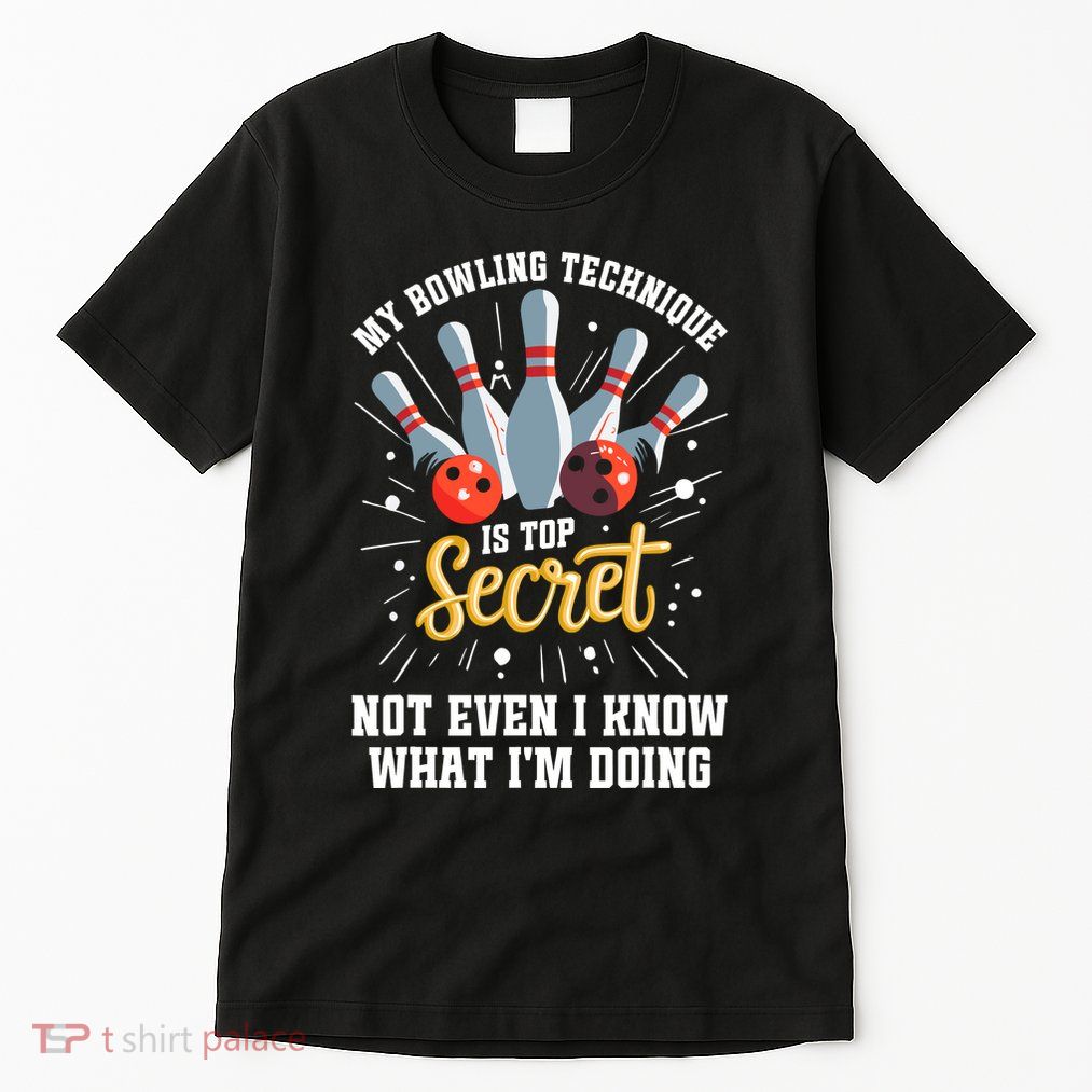 My Bowling Technique Is Top Secret Funny Bowling Bowler Tall T-Shirt