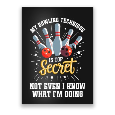 My Bowling Technique Is Top Secret Funny Bowling Bowler Poster