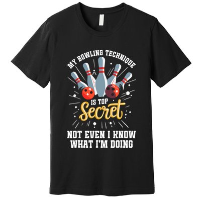 My Bowling Technique Is Top Secret Funny Bowling Bowler Premium T-Shirt