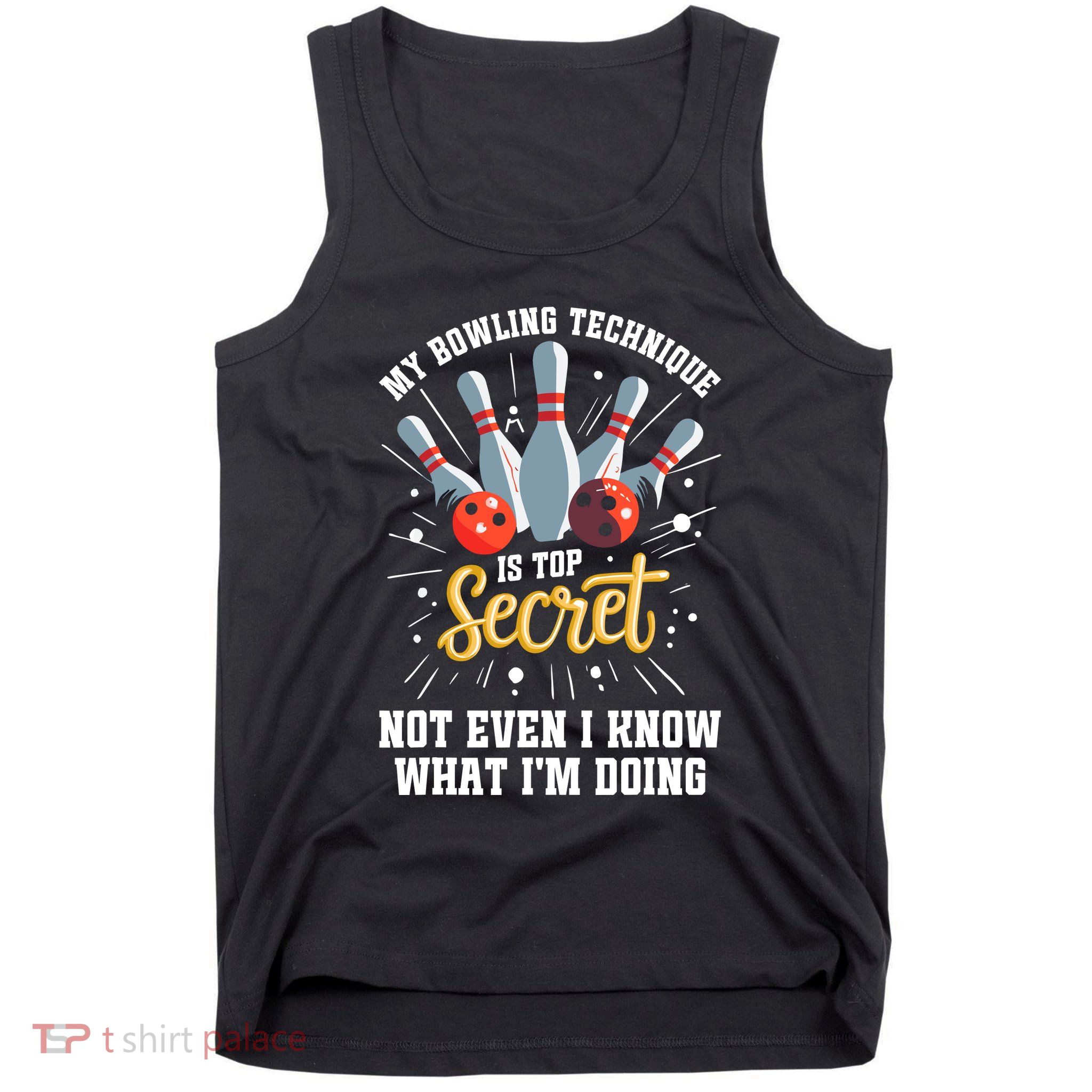 My Bowling Technique Is Top Secret Funny Bowling Bowler Tank Top