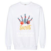 My Bowling Technique Is Top Secret Funny Bowling Bowler Garment-Dyed Sweatshirt
