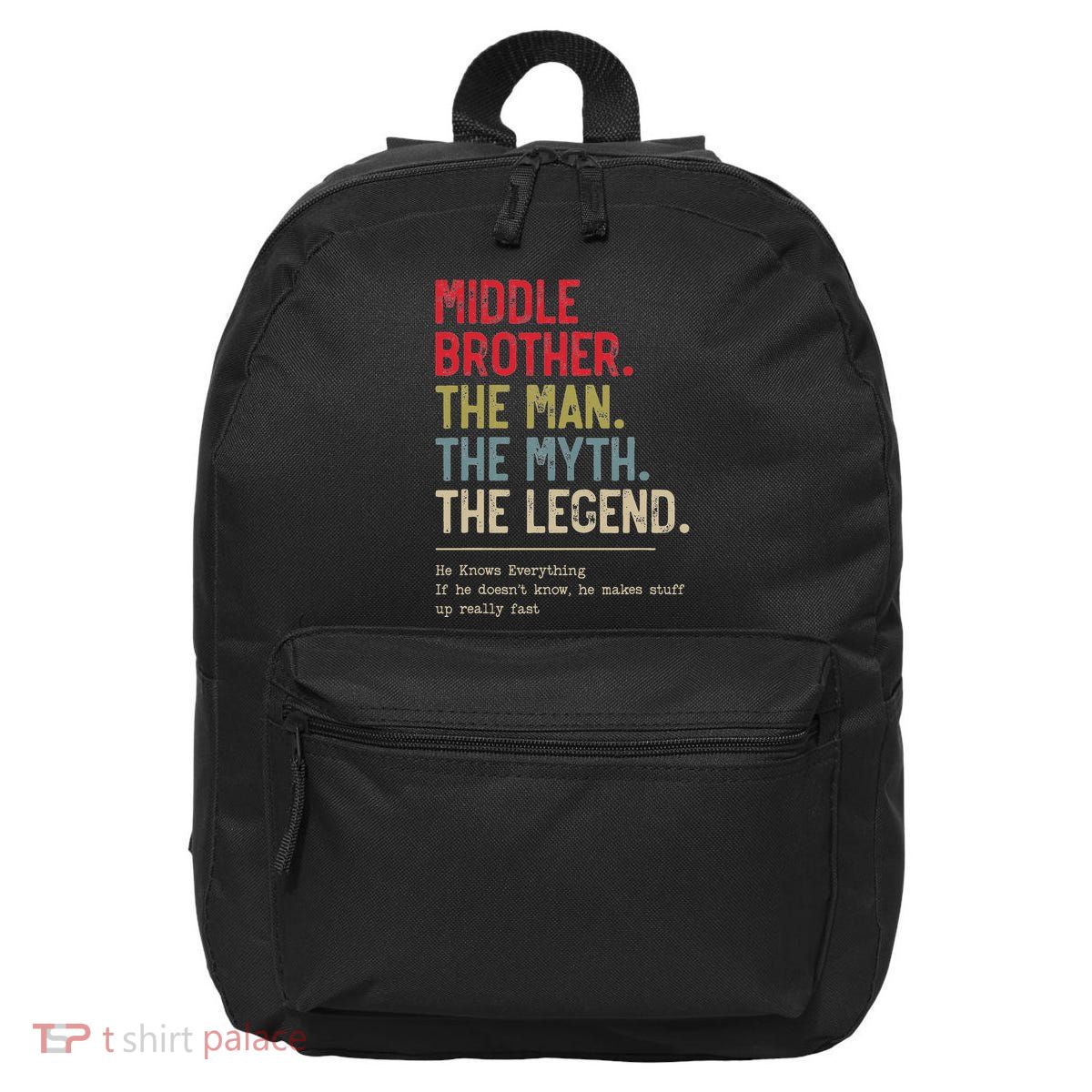 Middle Brother The Man The Myth The Legend For Brother 16 in Basic Backpack