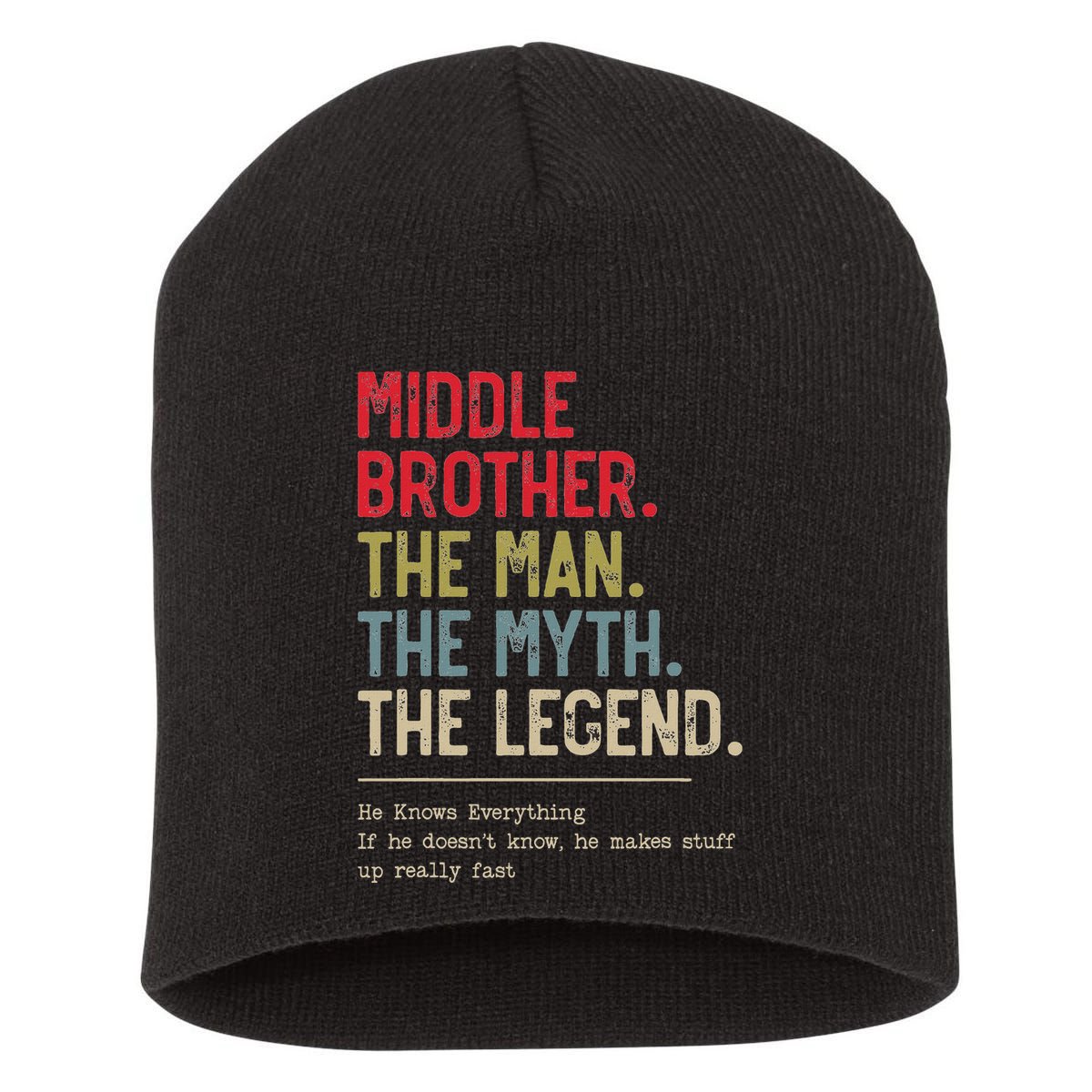 Middle Brother The Man The Myth The Legend For Brother Short Acrylic Beanie