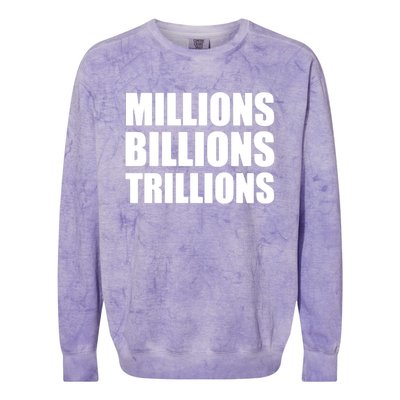 Millions Billions Trillions Colorblast Crewneck Sweatshirt