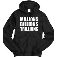 Millions Billions Trillions Tie Dye Hoodie