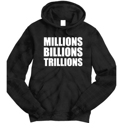 Millions Billions Trillions Tie Dye Hoodie