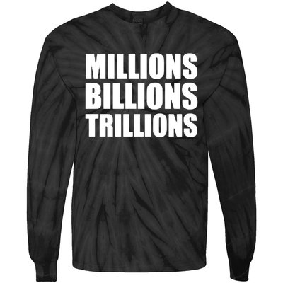 Millions Billions Trillions Tie-Dye Long Sleeve Shirt