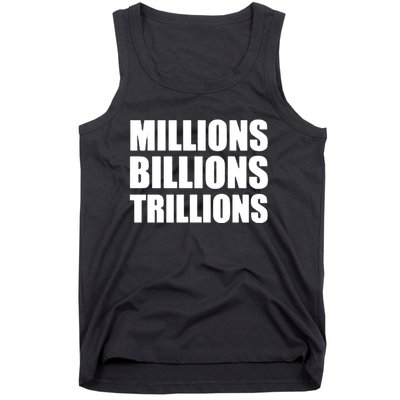 Millions Billions Trillions Tank Top