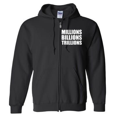 Millions Billions Trillions Full Zip Hoodie