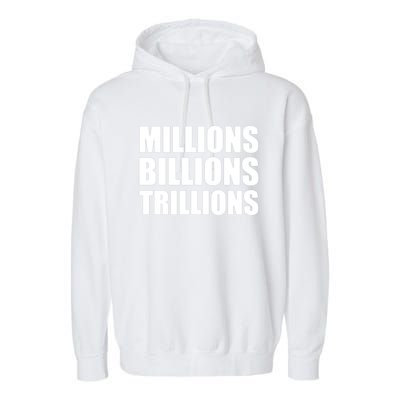 Millions Billions Trillions Garment-Dyed Fleece Hoodie