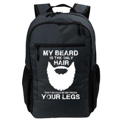 My Beard The Only Hair That Should Be Between YourLegs Daily Commute Backpack