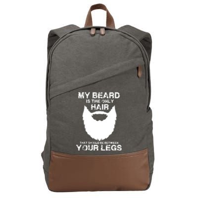 My Beard The Only Hair That Should Be Between YourLegs Cotton Canvas Backpack