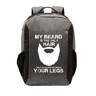 My Beard The Only Hair That Should Be Between YourLegs Vector Backpack