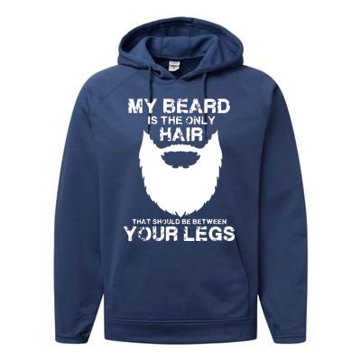 My Beard The Only Hair That Should Be Between YourLegs Performance Fleece Hoodie