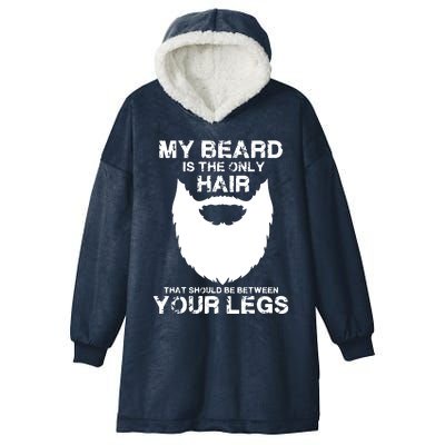 My Beard The Only Hair That Should Be Between YourLegs Hooded Wearable Blanket