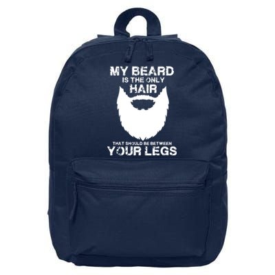 My Beard The Only Hair That Should Be Between YourLegs 16 in Basic Backpack