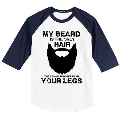 My Beard The Only Hair That Should Be Between YourLegs Baseball Sleeve Shirt